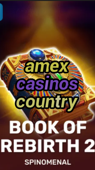 amex casinos country-trdjkmsxjksdss.com